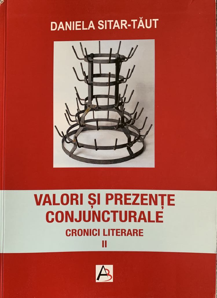 DANIELA SITAR‑TĂUT VALORI ŞI PREZENŢE CONJUNCTURALE (II) CRONICI LITERARE 2009–2023